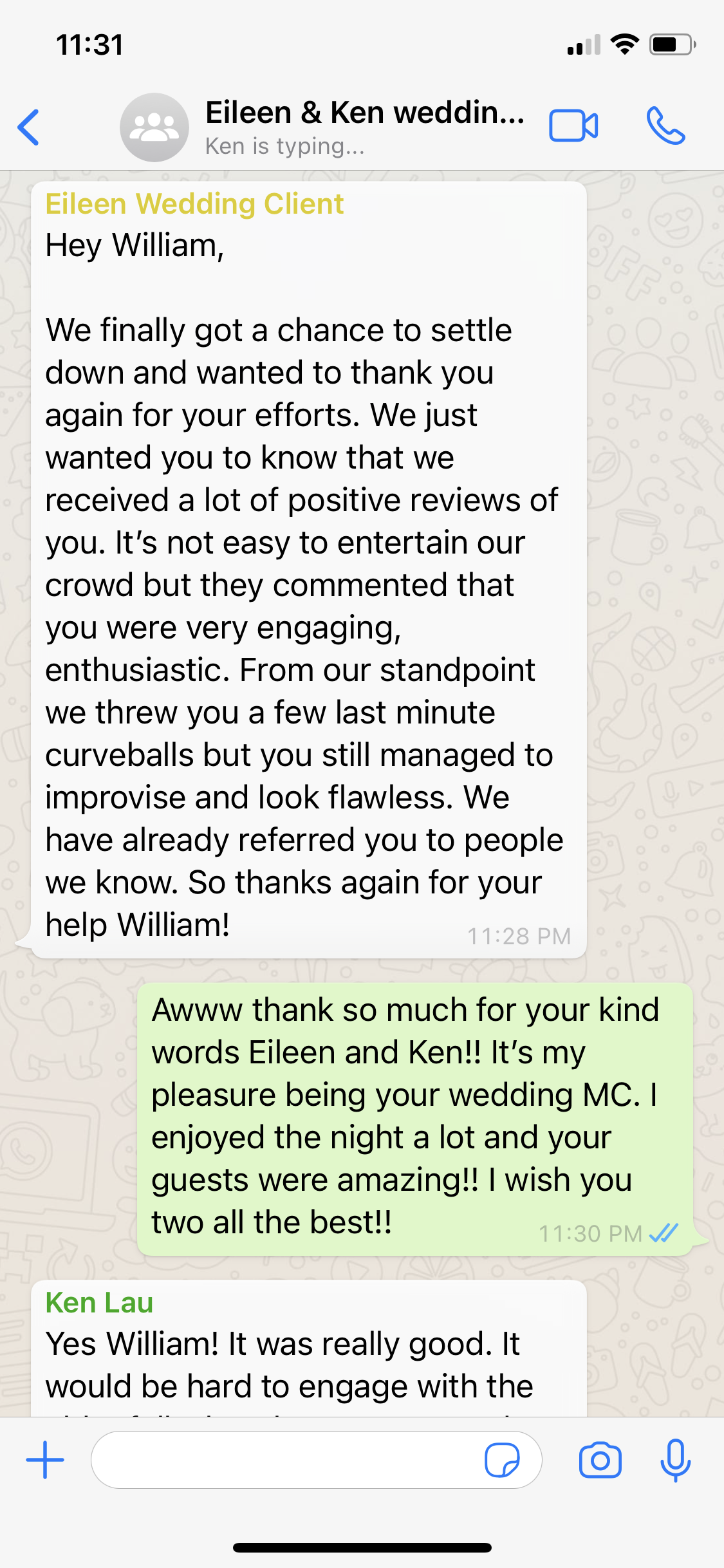 We finally got a chance to settle down and wanted to thank you again for your efforts. We just wanted you to know that we received a lot of positive reviews of you. It’s not easy to entertain our crowd but they commented that you were very engaging, enthusiastic. From our standpoint we threw you a few last minute curveballs but you still managed to improvise and look flawless. We have already referred you to people we know. So thanks again for your help William!